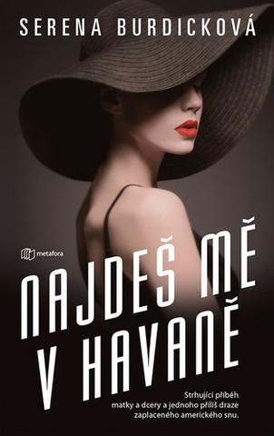 Kniha: Najdeš mě v Havaně - Strhující příběh matky a dcery a jednoho příliš draze zaplaceného amerického snu - Serena Burdicková