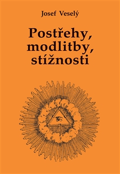 Kniha: Postřehy, modlitby, stížnosti - 1. vydanie - Josef Veselý