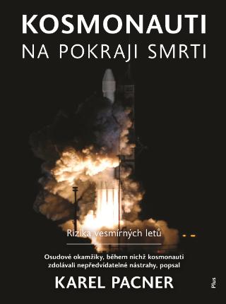 Kniha: Kosmonauti na pokraji smrti - Rizika vesmírných letů - 1. vydanie - Karel Pacner