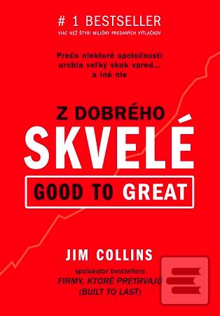 Kniha: Z dobrého skvelé - Prečo niektoré spoločnosti urobia veľký skok vpred... a iné nie - Jim Collins