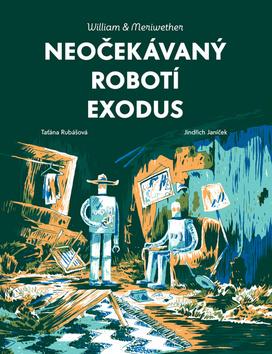 Kniha: Neočekávaný robotí exodus - William & Meriwether 2 - 1. vydanie - Taťána Rubášová
