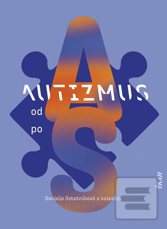 Kniha: Autizmus od A po S - 1. vydanie - Daniela Ostatníková
