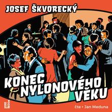 Kniha: Meduna Jan / Škvorecký Josef:  Konec Nylonového Věku – Mp3-Cd - MP3-CD - Josef Škvorecký