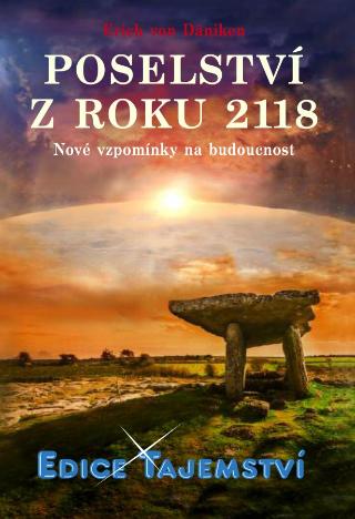 Kniha: Poselství z roku 2118 - Nové vzpomínky na budoucnost - 1. vydanie - Erich von Däniken