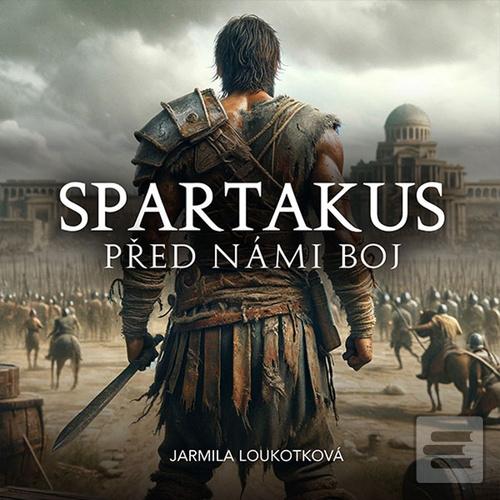 Spartakus Před námi boj (Jarmila Loukotková)