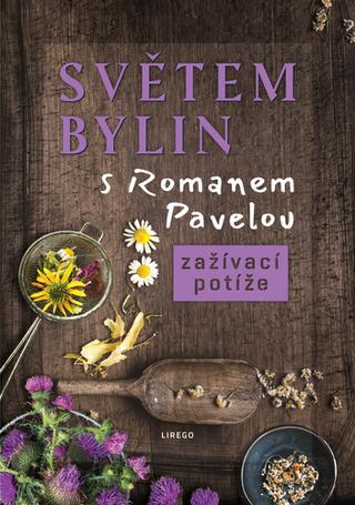 Kniha: Světem bylin s Romanem Pavelou - Zažívací potíže - 1. vydanie - Roman Pavela