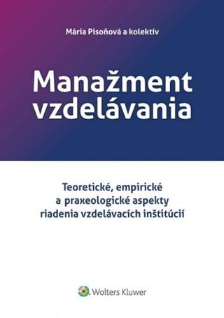 Kniha: Manažment vzdelávania - Teoretické, empirické a praxeologické aspekty riadenia vzdelávacích inštitúcií - Mária Pisoňová
