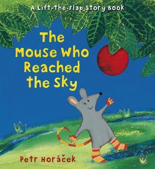 Kniha: The Mouse Who Reached the Sky - Petr Horáček