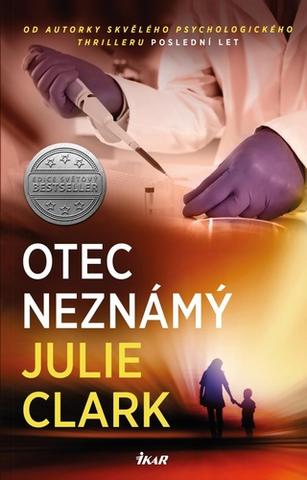 Kniha: Otec neznámý - 1. vydanie - Julie Clark