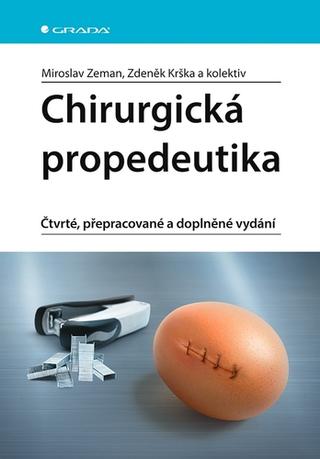 Kniha: Chirurgická propedeutika - Čtvrté, přepracované a doplněné vydání - 4. vydanie - Miroslav Zeman