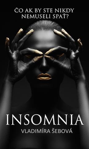 Kniha: Insomnia - Čo ak by ste nikdy nemuseli spať? - Vladimíra Šebová