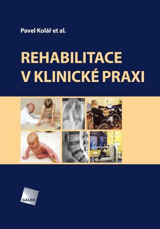 Kniha: Rehabilitace v klinické praxi (2.vydání) - 2. vydanie - Pavel Kolář