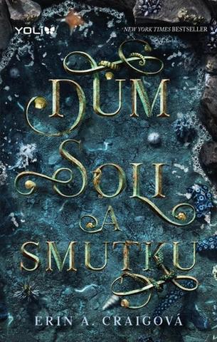 Kniha: Dům soli a smutku - Dům soli a smutku (1.díl) - 2. vydanie - Erin A. Craigová