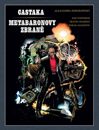Kniha: Castaka Metabaronovy zbraně - 1. vydanie - Alejandro Jodorowsky