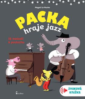 Kniha: Packa hraje jazz - Zvuková knížka - 1. vydanie - Magali Le Huche