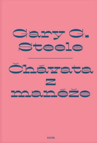 Kniha: Čhávata z manéže - S romským rodinným cirkusem Amerikou třicátých let - 1. vydanie - Gary G.Steele