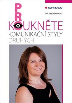 Kniha: Prokoukněte komunikační styly druhých - 1. vydanie - Michaela Daňková