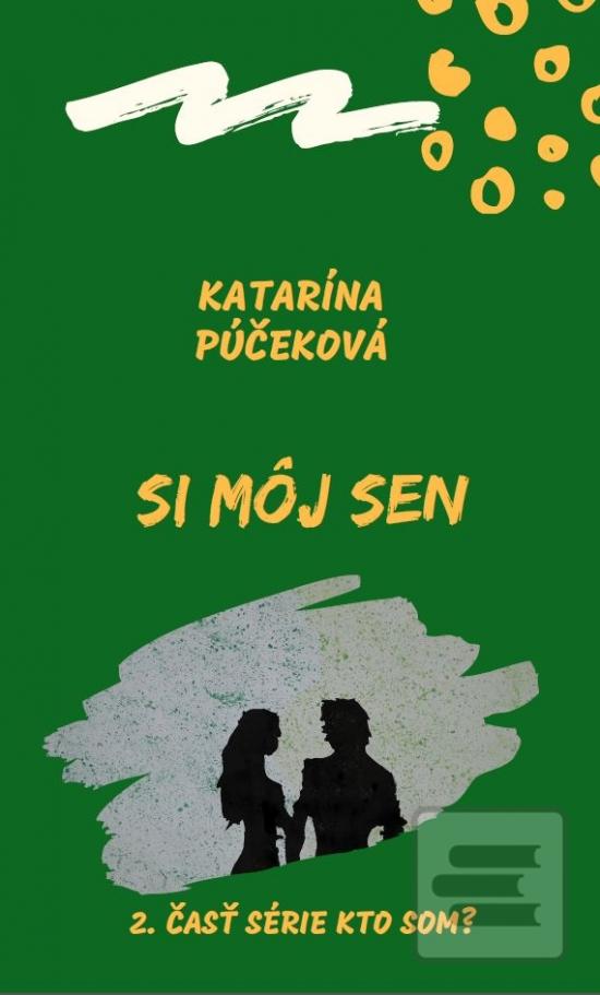 Kniha: Si môj sen - 1. vydanie - Katarína Púčeková
