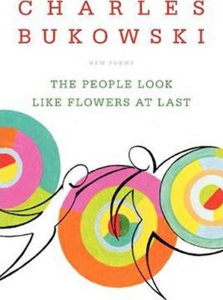 Kniha: The People Look Like Flowers at Last - 1. vydanie - Charles Bukowski