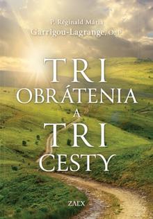 Kniha: Tri obrátenia a tri cesty - Garrigou-Lagrange, O.P.