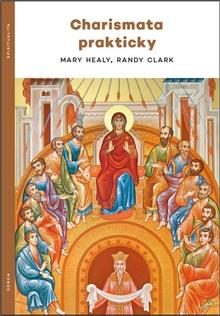 Kniha: Charismata prakticky - Mary Healy; Randy Clark