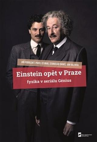 Kniha: Einstein opět v Praze - Fyzika v seriálu Génius - Pavel Cejnar; Jiří Podolský; Jan Valenta