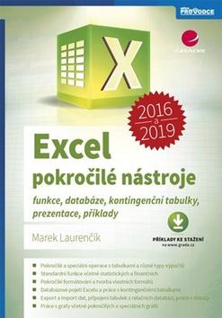 Kniha: Excel 2016 a 2019 Pokročilé nástroje - funkce, databáze, kontingenční tabulky, prezentace, příklady - 1. vydanie - Marek Laurenčík