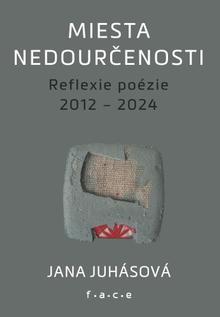 Kniha: Miesta nedourčenosti - Reflexie poézie 2012 – 2024 - Jana Juhásová