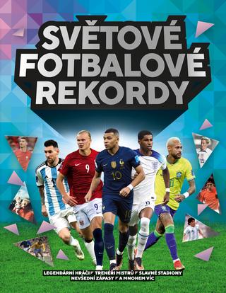 Kniha: Kniha futbalových rekordov - Legendárni hráči, úspešní tréneri, slávne štadióny, výnimočné zápasy - Keir Radnedge