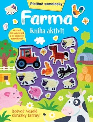 Kniha: Plstěné samolepky Farma - Dotvoř veselé obrázky farmy! - 1. vydanie