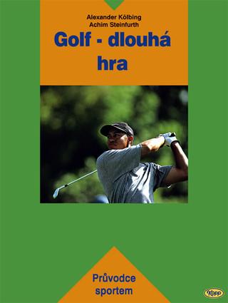 Kniha: Golf dlouhá hra - Alexander Kölbing, Kurt Seifert