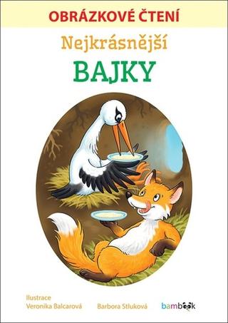 Kniha: Nejkrásnější bajky - Obrázkové čtení - 1. vydanie - Barbora Stluková