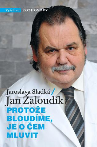 Kniha: Protože bloudíme, je o čem mluvit - Jaroslava Sladká, Jan Žaloudík