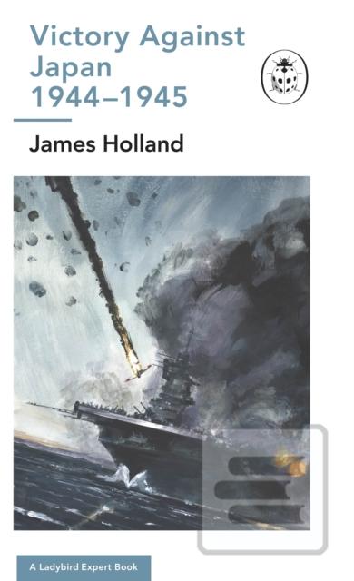 Victory Against Japan 19… (James (Author) Holland)