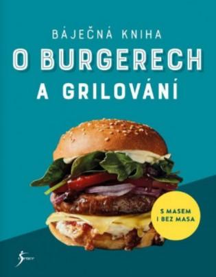 Kniha: Báječná kniha o burgerech a grilování - S masem i bez masa - 1. vydanie - neuvedený