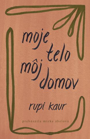 Kniha: Moje telo, môj domov - 1. vydanie - Rupi Kaur