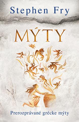 Kniha: Mýty - Prerozprávané grécke mýty - 1. vydanie - Stephen Fry