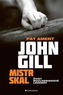 Kniha: John Gill Mistr skal - Život boulderingové legendy - Pat Ament