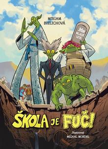 Kniha: Škola je fuč - 1. vydanie - Miriam Bielichová