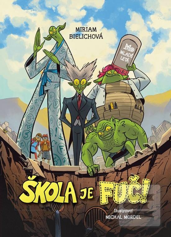 Kniha: Škola je fuč - 1. vydanie - Miriam Bielichová