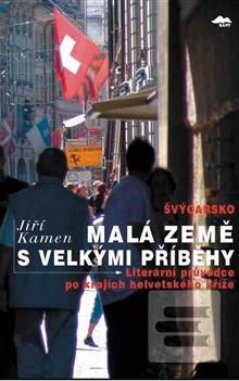 Kniha: Švýcarsko: malá země s velkými příběhy - Jiří Kamen
