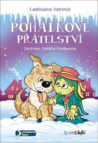 Kniha: Pohádkové přátelství - 1. vydanie - Ladislava Horová, Zdeňka Študlarová