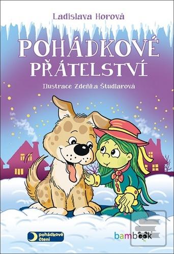 Kniha: Pohádkové přátelství - 1. vydanie - Ladislava Horová, Zdeňka Študlarová