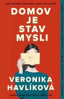 Kniha: Domov je stav mysli - 1. vydanie - Veronika Havlíková