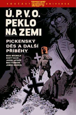 Kniha: Ú.P.V.O. Peklo na zemi 5: Pickenský děs a další příběhy - Mike Mignola