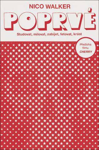 Kniha: Poprvé - Studovat, milovat, zabíjet, fetovat, krást - 1. vydanie - Nico Walker