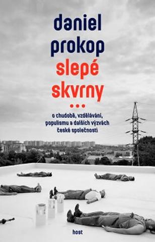 Kniha: Slepé skvrny - O chudobě, vzdělávání, po - O chudobě, vzdělávání, populismu a dalších výzvách české společnosti - 1. vydanie - Daniel Prokop