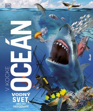 Kniha: Oceán v kocke - Vodný svet, ako ho nepoznáte - 1. vydanie