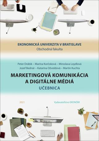 Kniha: Marketingová komunikácia a digitálne médiá - Učebnica - Peter Drábik; Marína Korčoková; Miroslava Loydlová