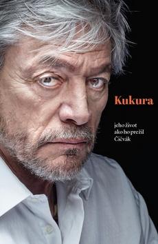 Kniha: Kukura - jeho život ako ho prežil - Martin Čičvák
